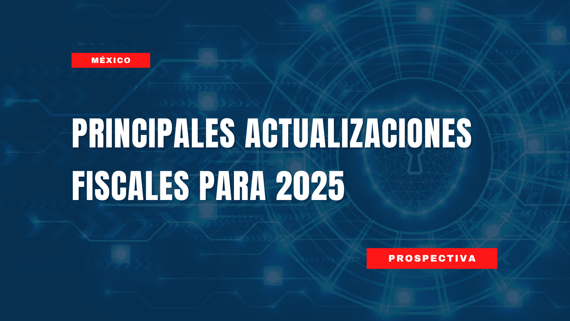 México Principales Actualizaciones Fiscales para 2025 Prospectiva en Tecnología