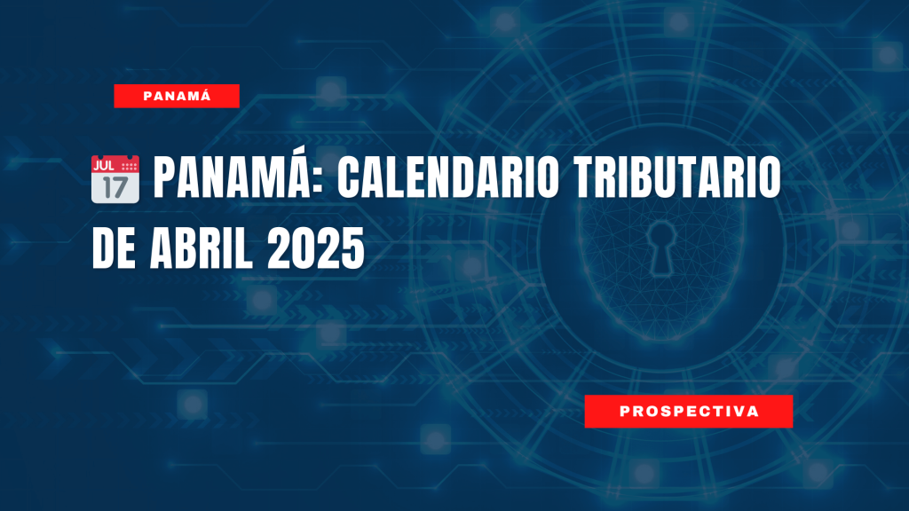 Panamá: Calendario Tributario de Abril 2025