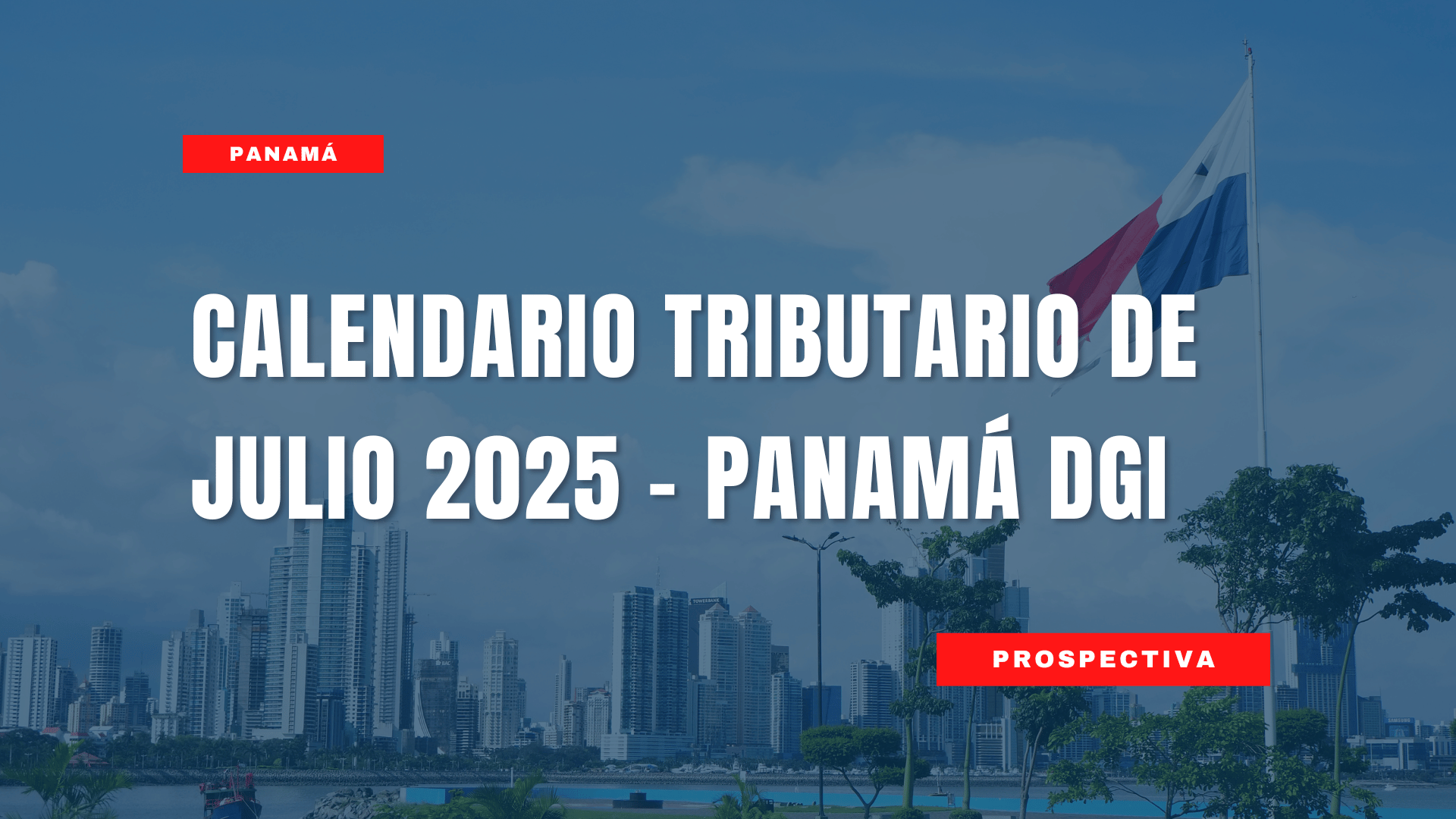 Calendario Tributario de Julio 2025 – Panamá DGI – Prospectiva en ...